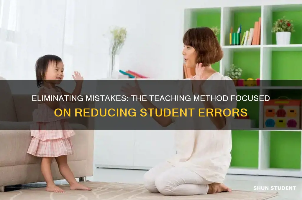 which teaching method tried to strictly reduce student error