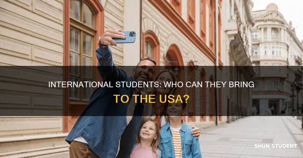 who can international students bring in the usa