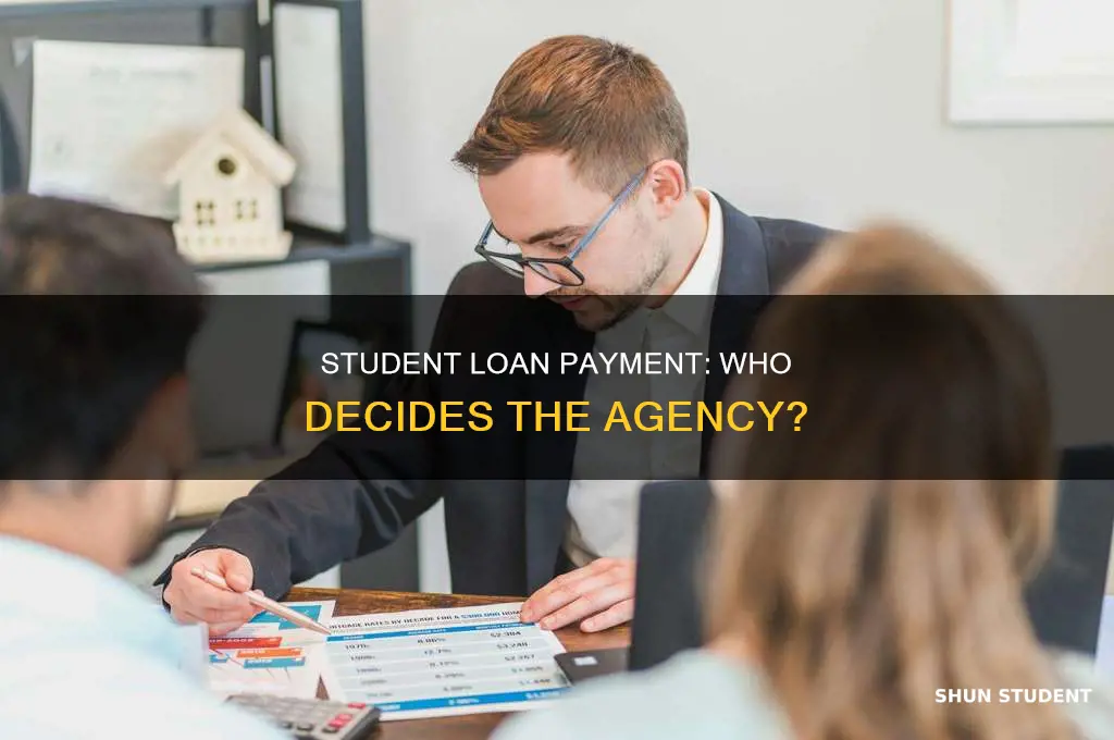 who chooses what federal student loans agency you pay