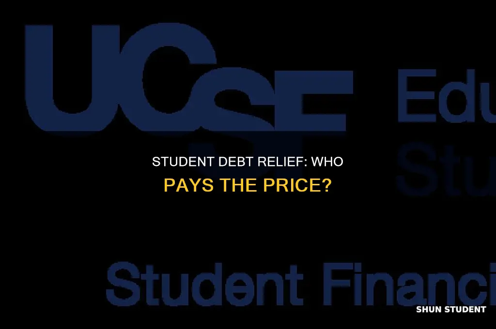who is going to pay for the student debt relief