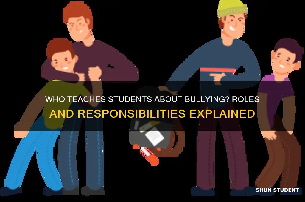 who is in charge of teaching students about bullying