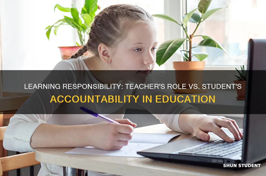 who is responsible for learning the teacher or the student