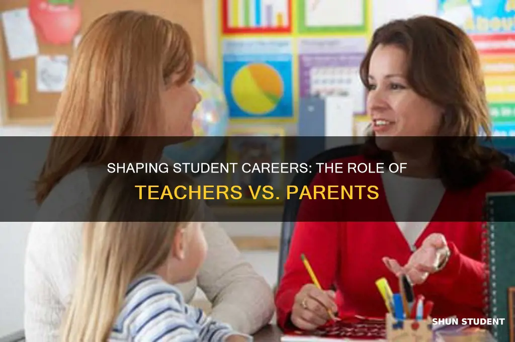 who makes student career teacher or parents