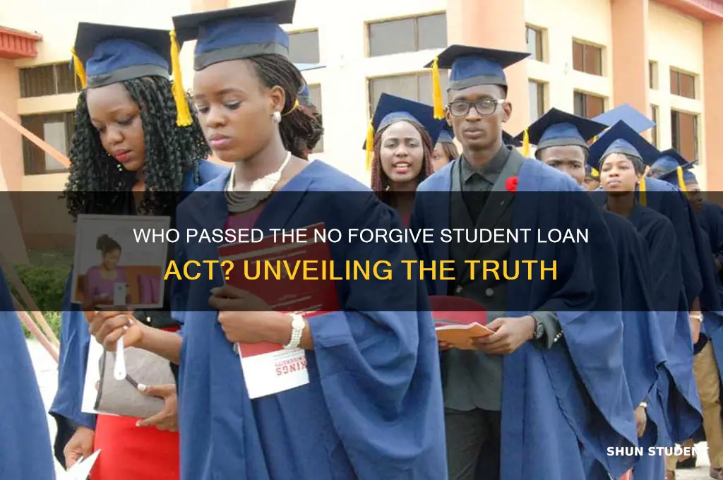 who passed the no forgive student loan act
