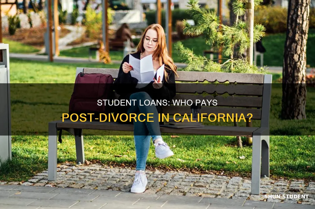 who pays student loans in california divorce