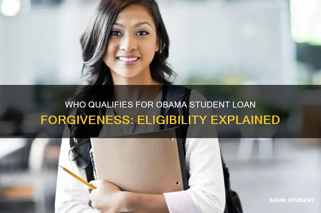 who qualifies for obama student loan forgiveness