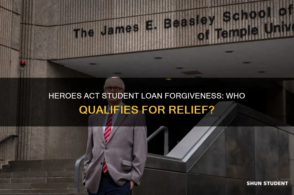 who qualifies for student loan forgiveness under heroes act