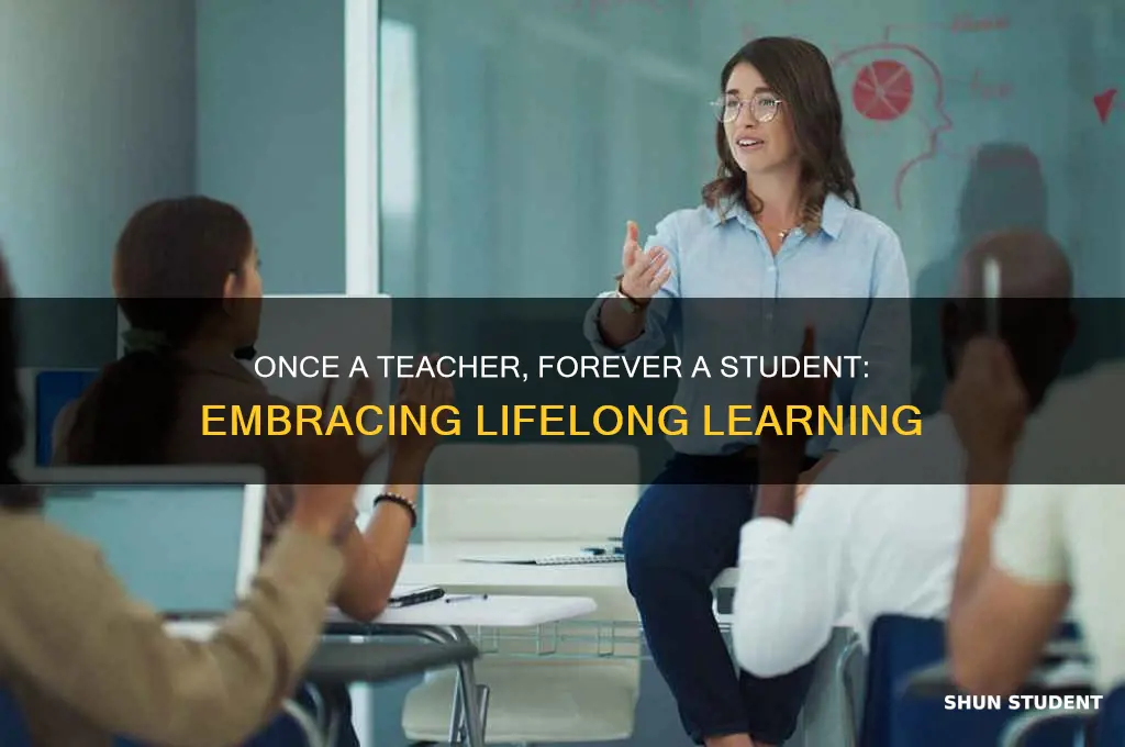 who said once a teacher forever a student
