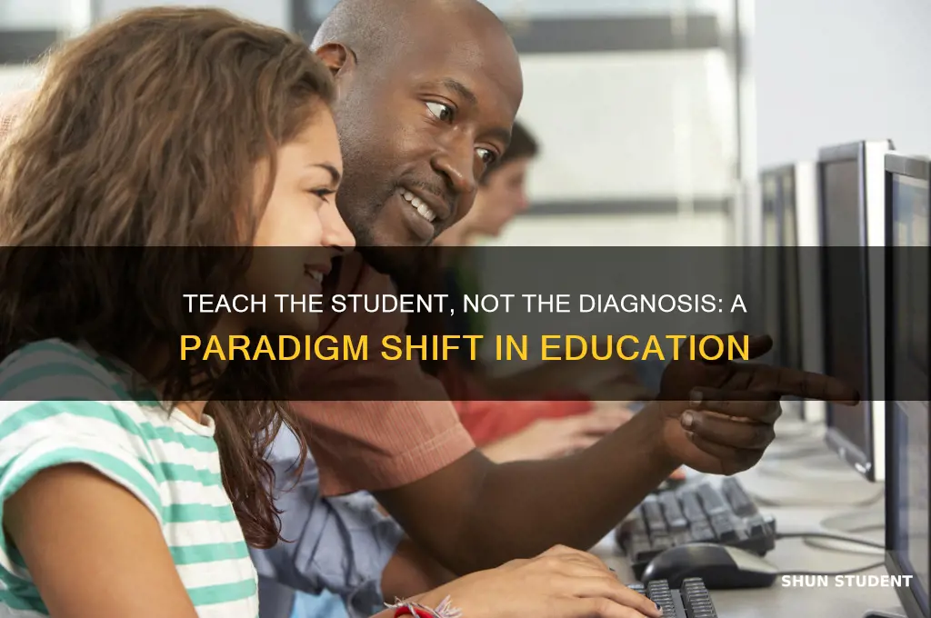 who said teach the student not the diagnosis