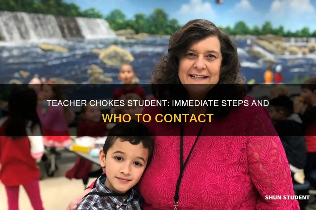 who to call when teacher chokes student