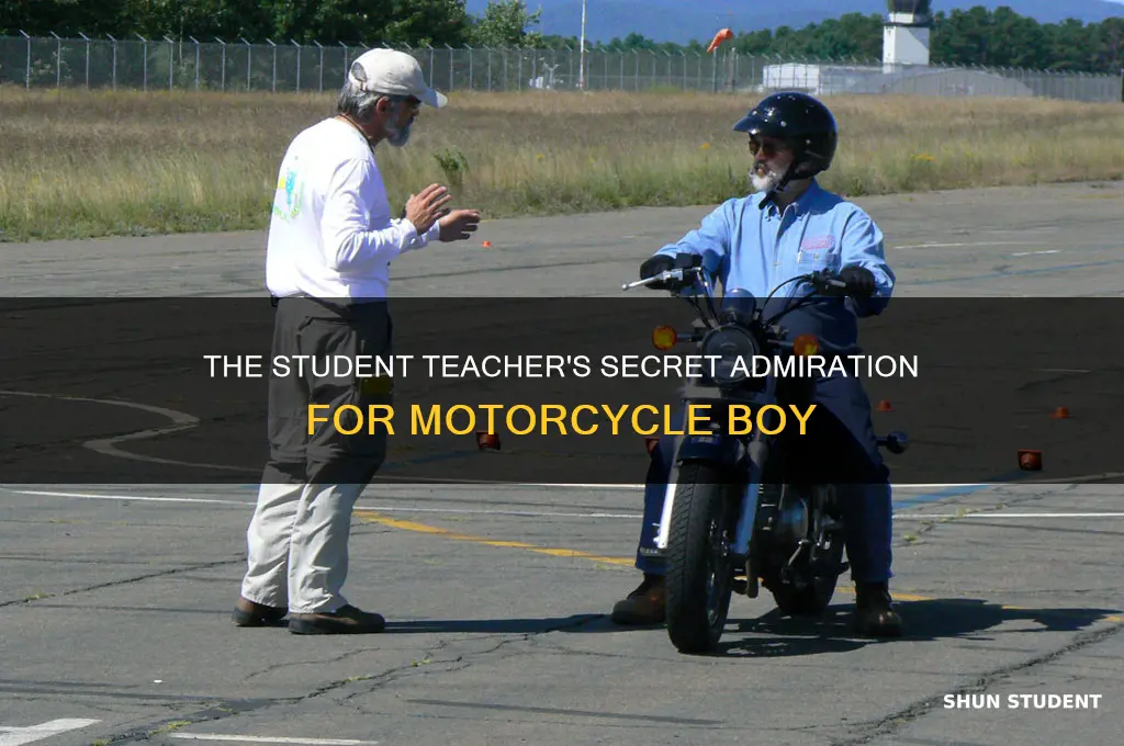 who was the student teacher that liked the motorcycle boy