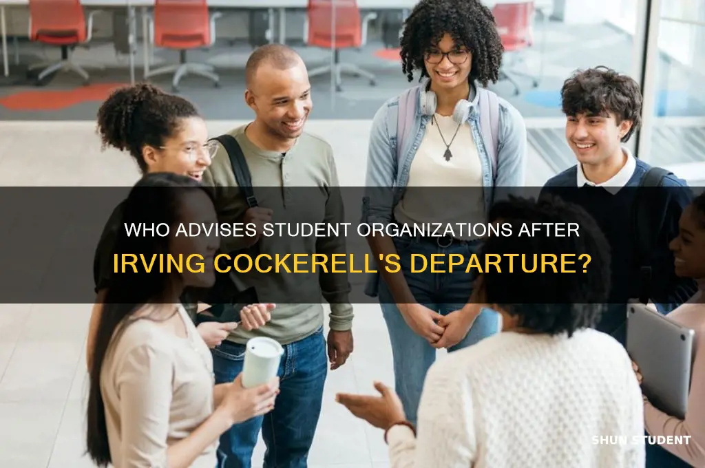who will advise student organizations irving cockerell