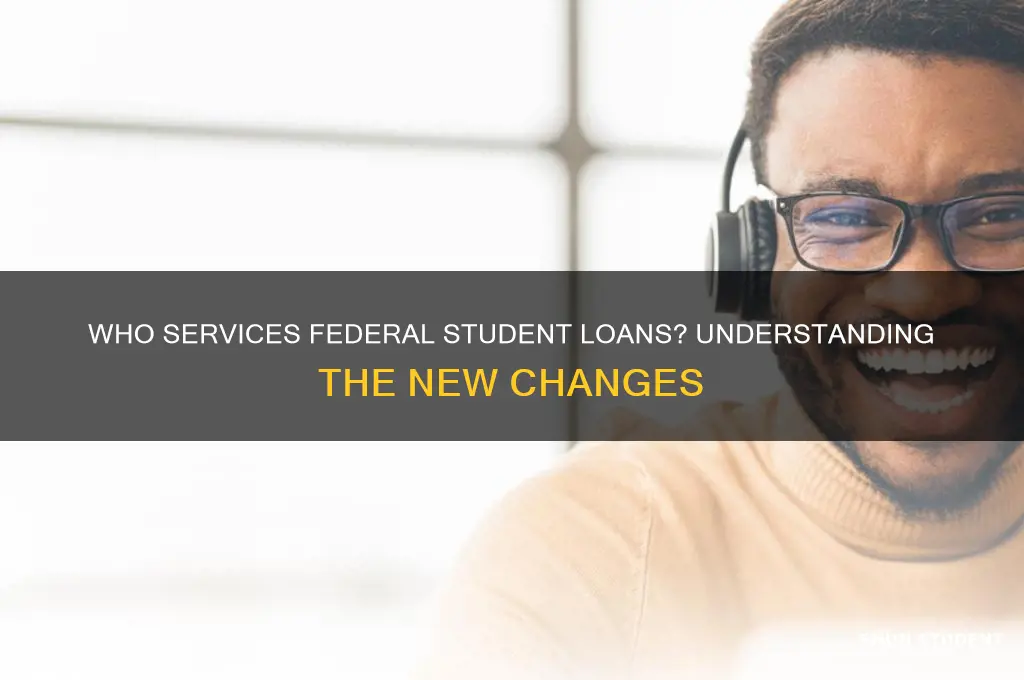who will service federal student loans