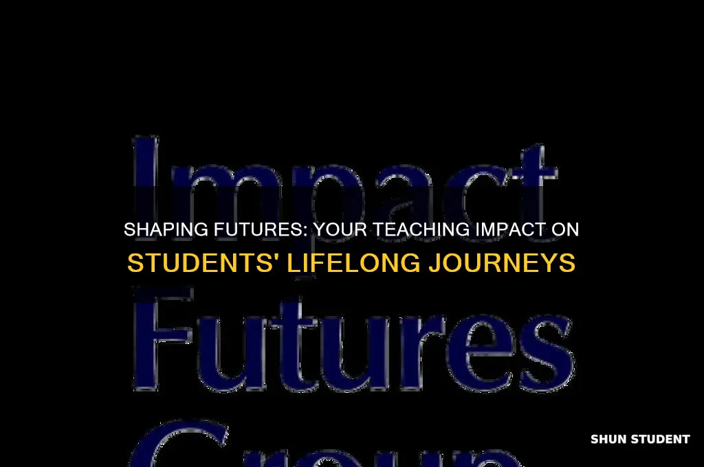 who will your students become because of you