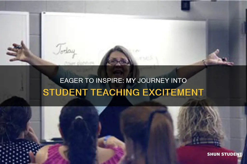 why am i excited to be student teaching