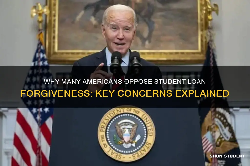 why are americans against student loan forgiveness