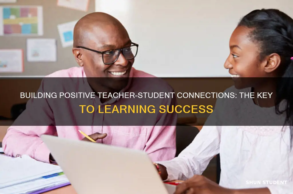 why are positive teacher-student connections are important