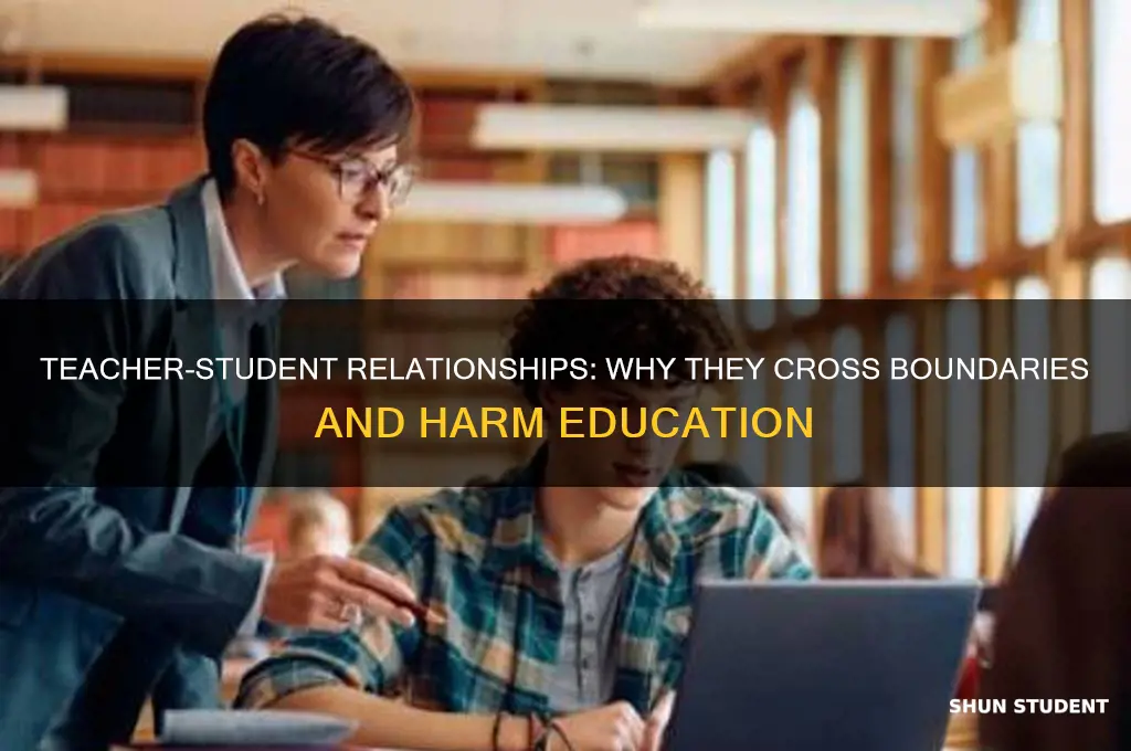 why are teacher student relationships bad