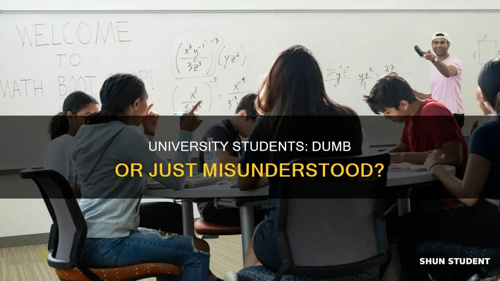 why are university students so dumb
