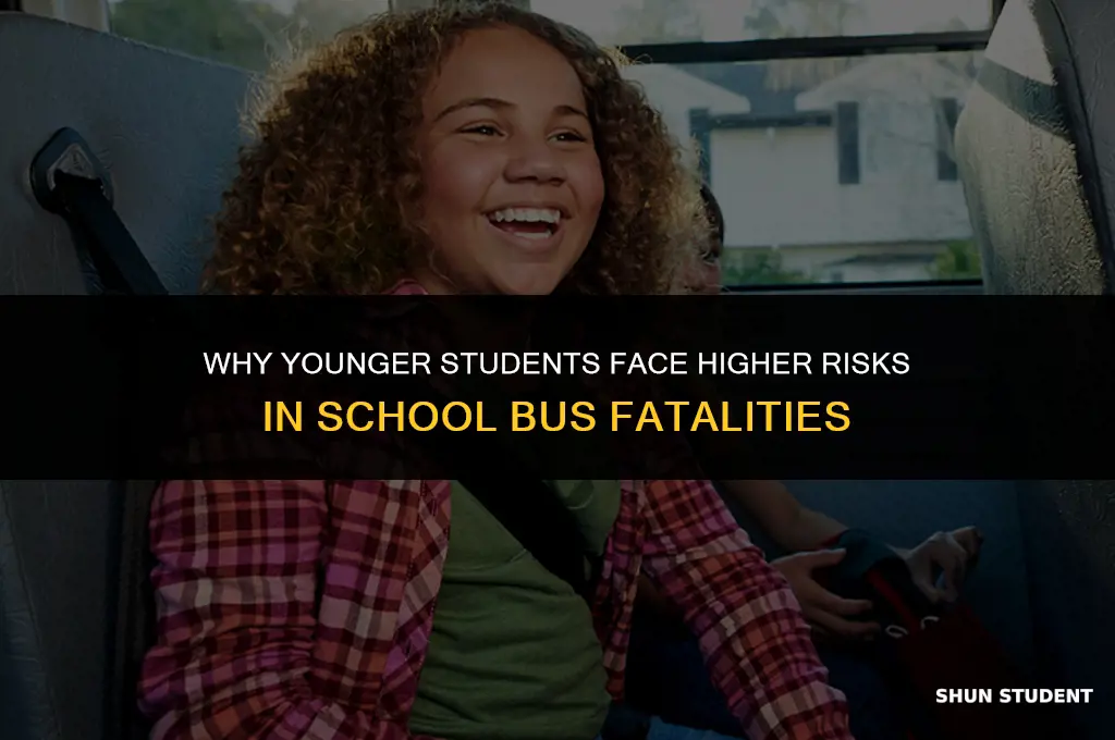why are younger students more susceptible to school bus fatalities