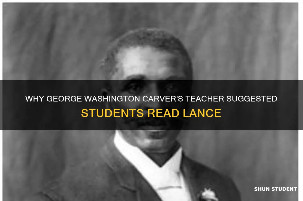why did teach teacher suggest george washington carver students lance