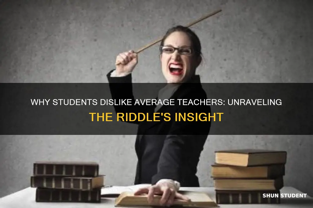 why did the student dislike the average teacher riddle