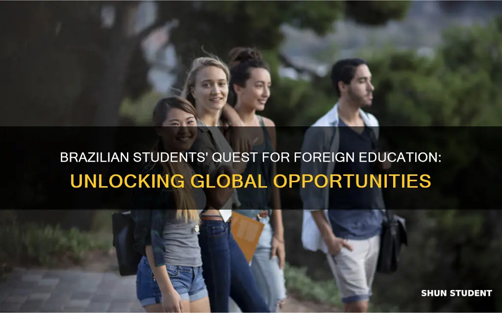 why do brazilians student look for foreign universities