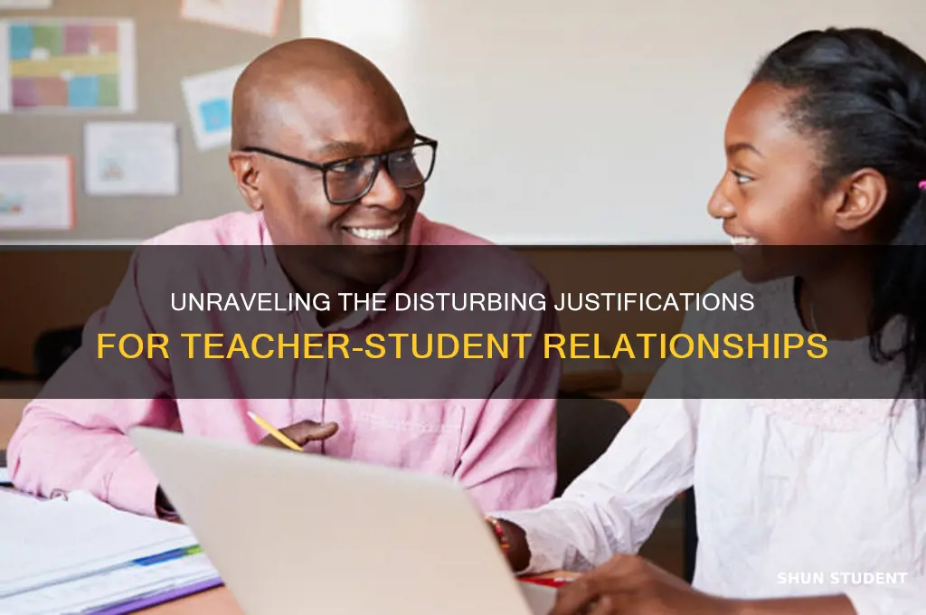 why do so many people justify teacher student relationships