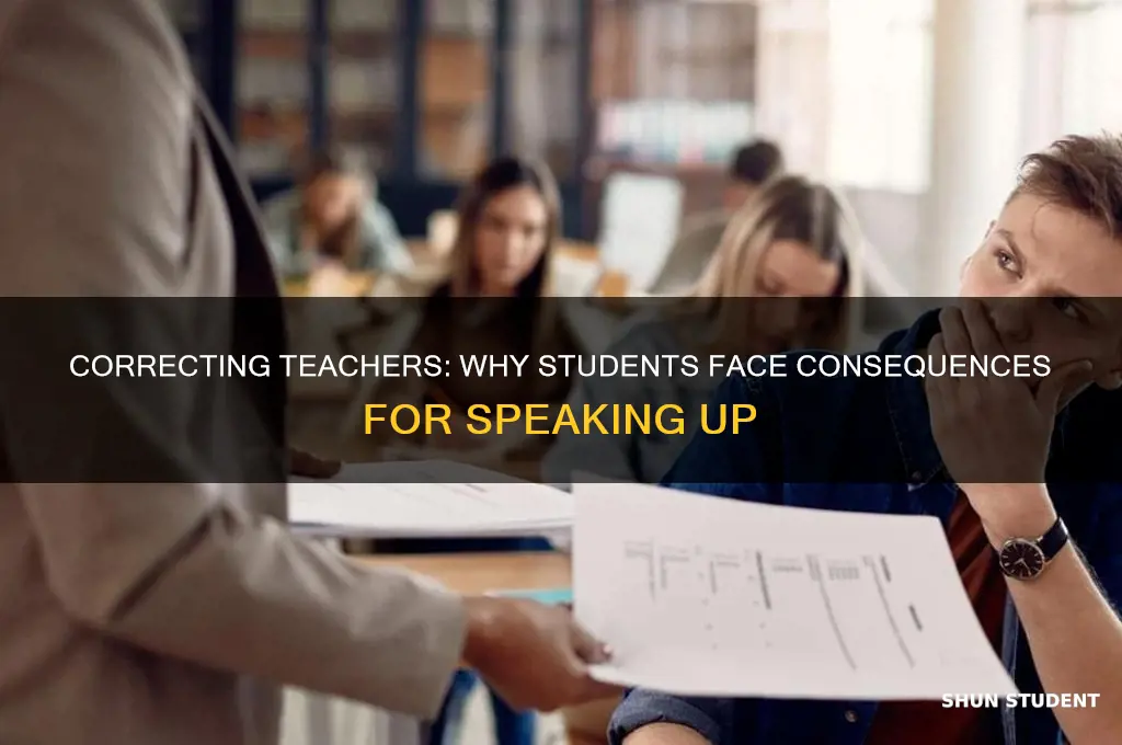 why do students get in trouble for correcting a teacher