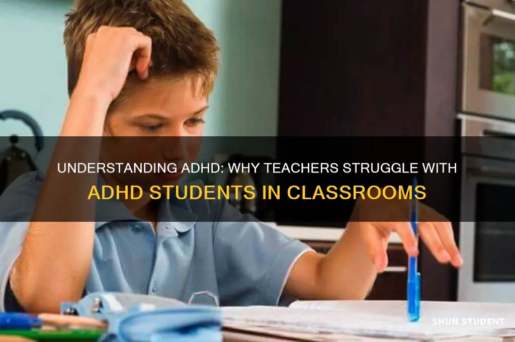 why do teacher have a problem with adhd students