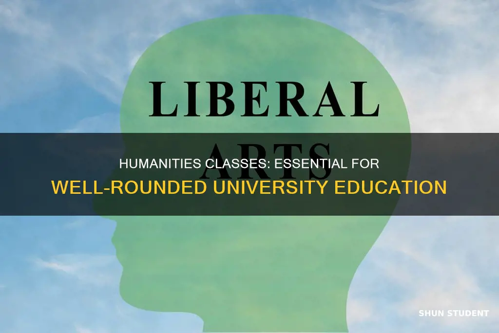 why do universities make students take humanities classes