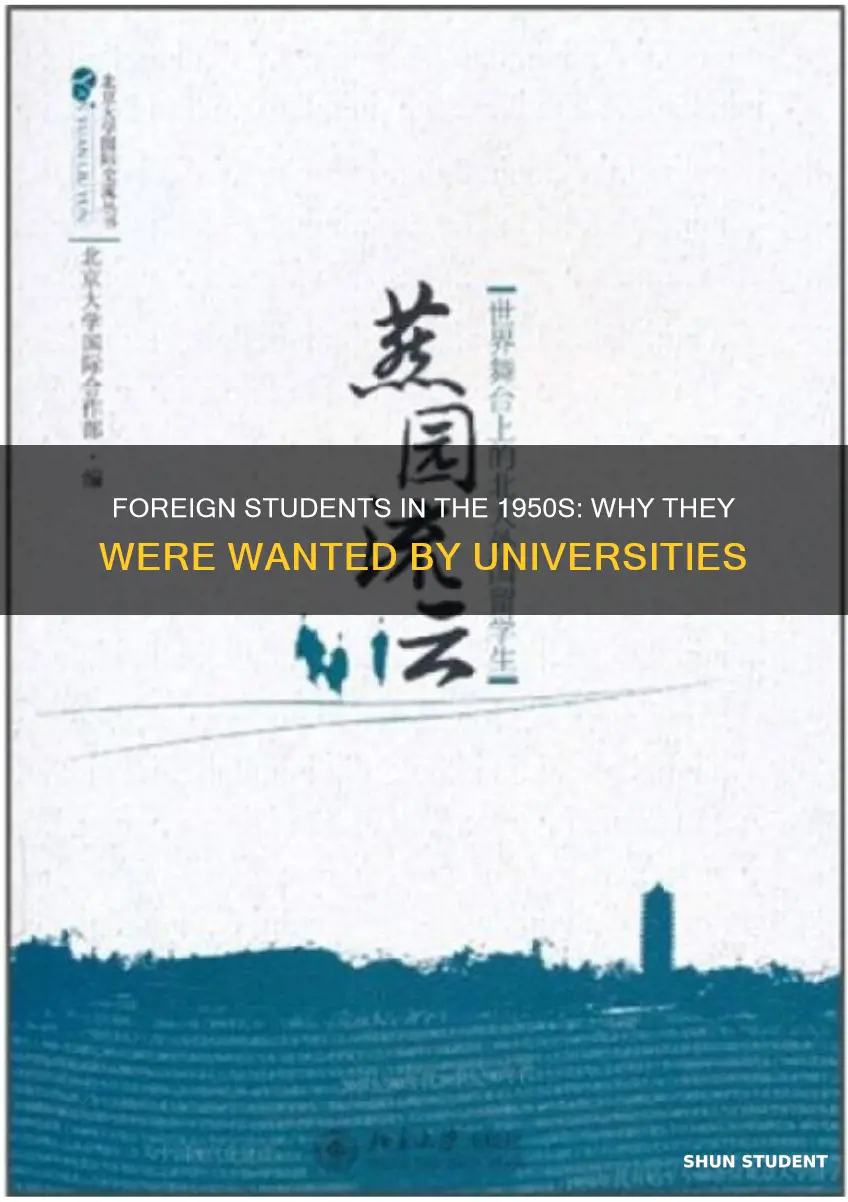why do universities want foreign students 1950s