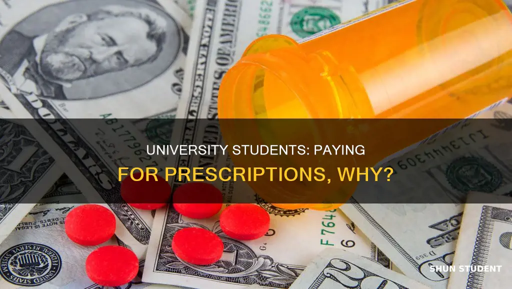 why do university students have to pay for prescriptions