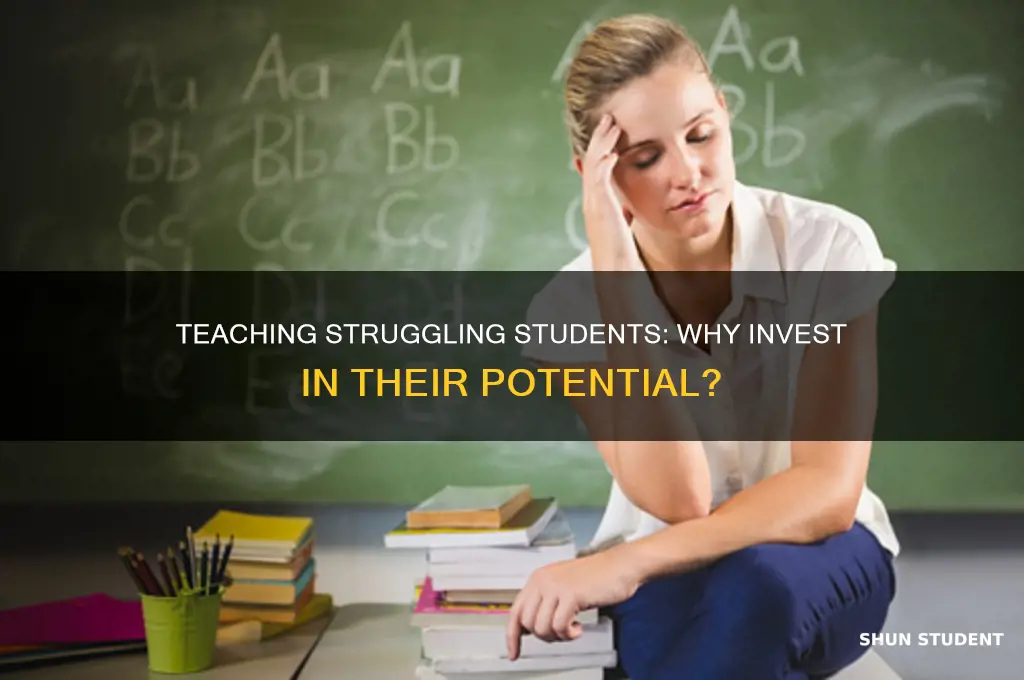 why do we bother teaching bad students