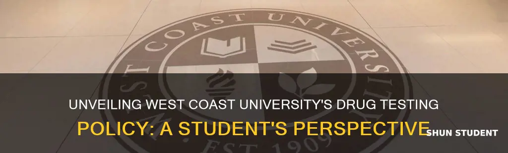 why does west coast university drug test their students