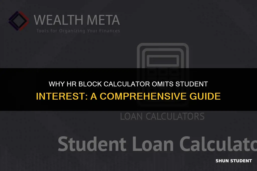 why doesnt hr block calculator add student interest