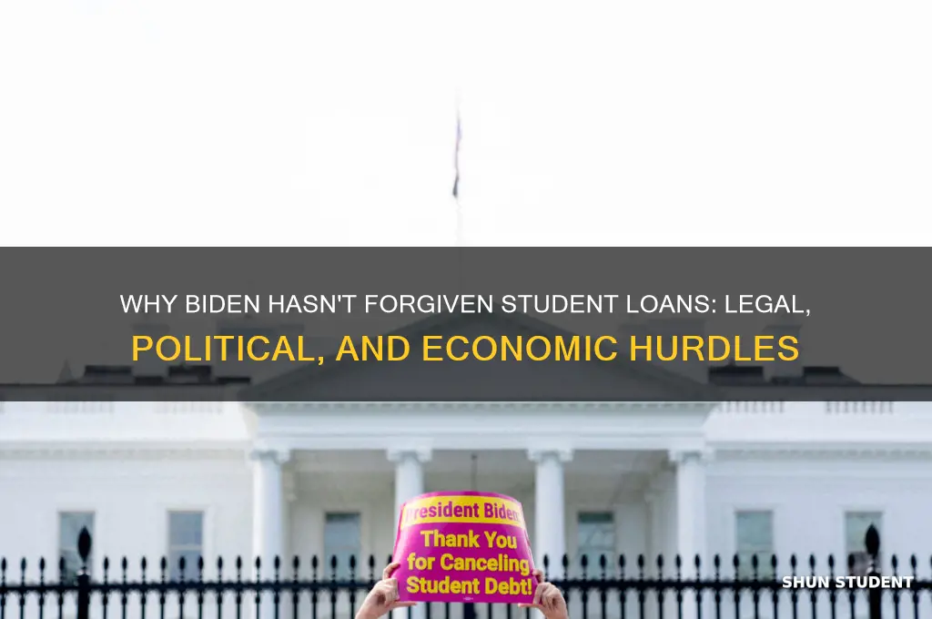 why hasnt biden forgiven student loans