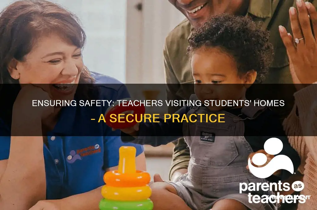why is a teacher going into a students home safe