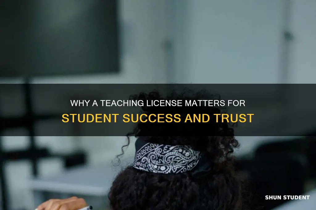 why is a teaching license important to a student