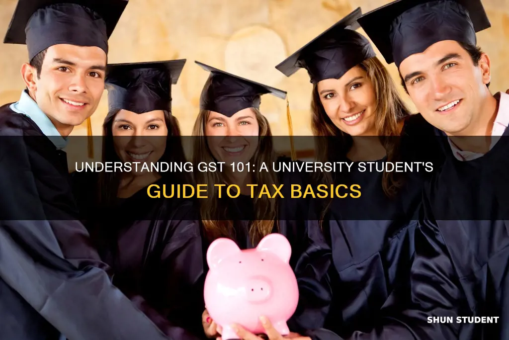 why is gst 101 important to university students