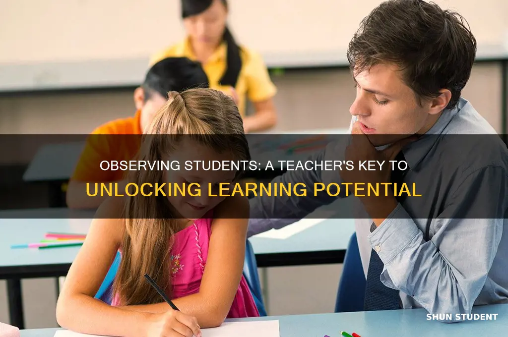 why is it important that a teacher observe students