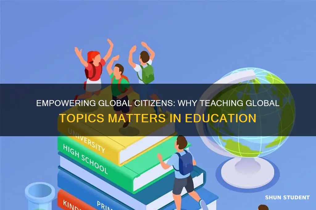 why is it important to teach students about global topics