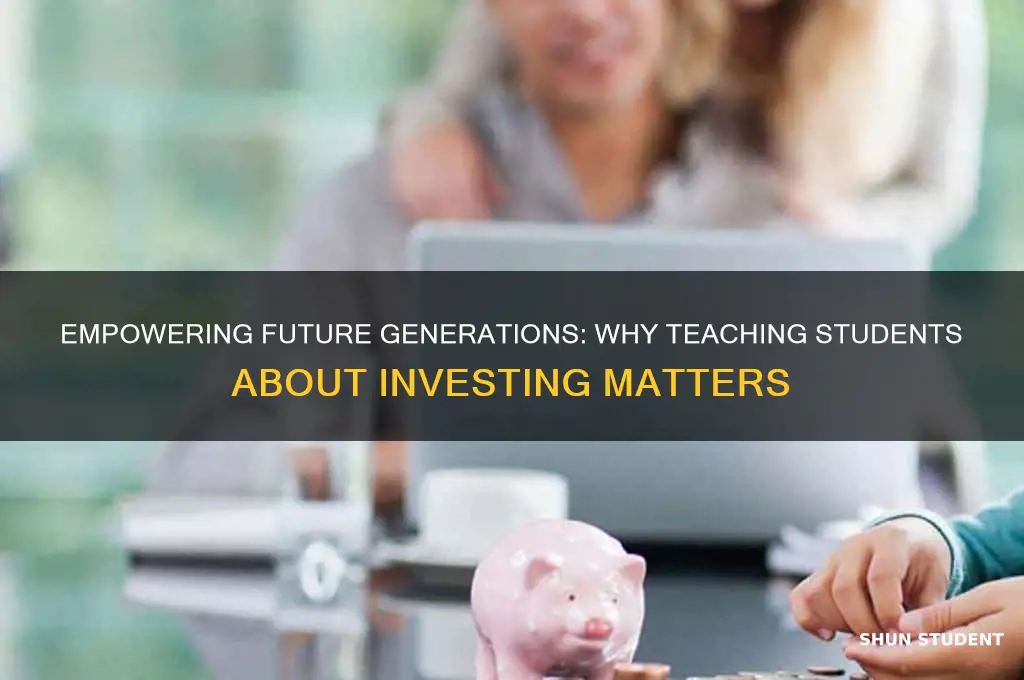 why is it important to teach students about investing