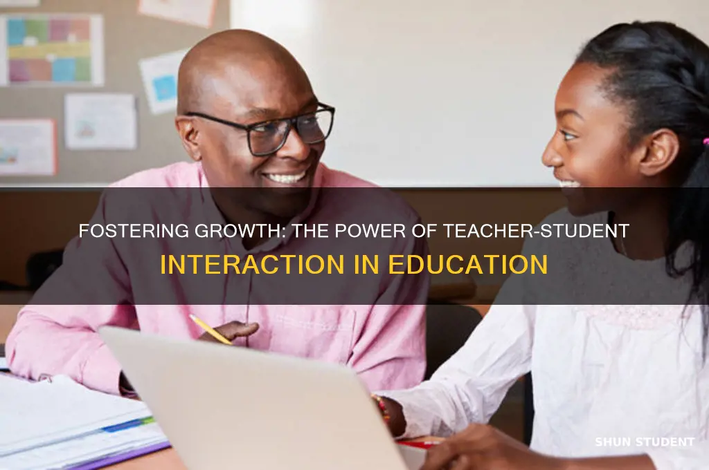 why is teacher student interaction important