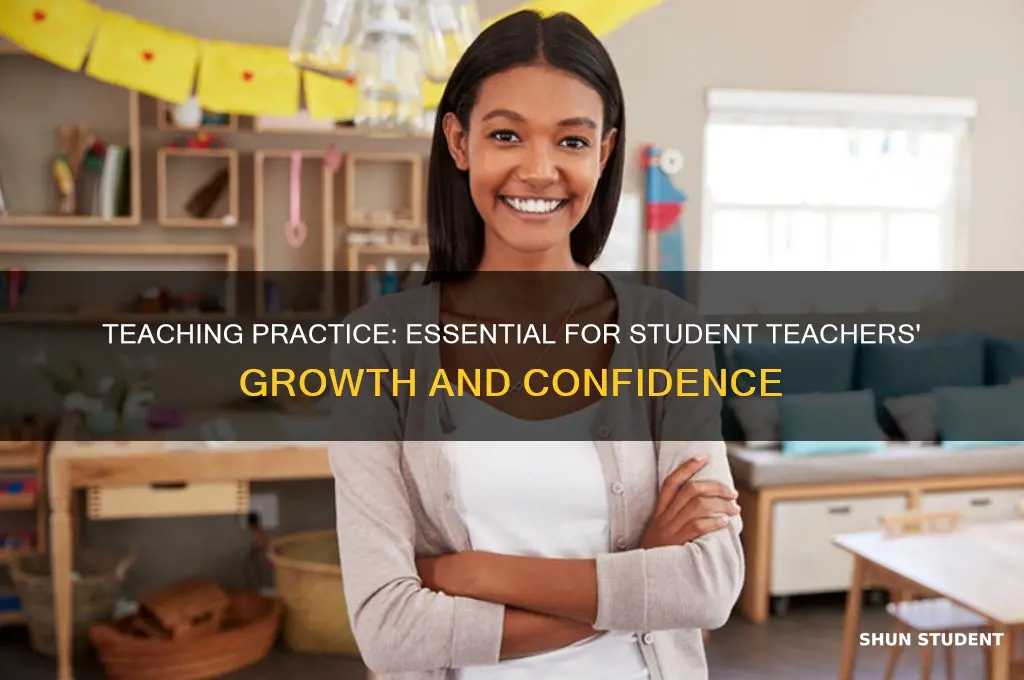 why is teaching practice important to a student teacher