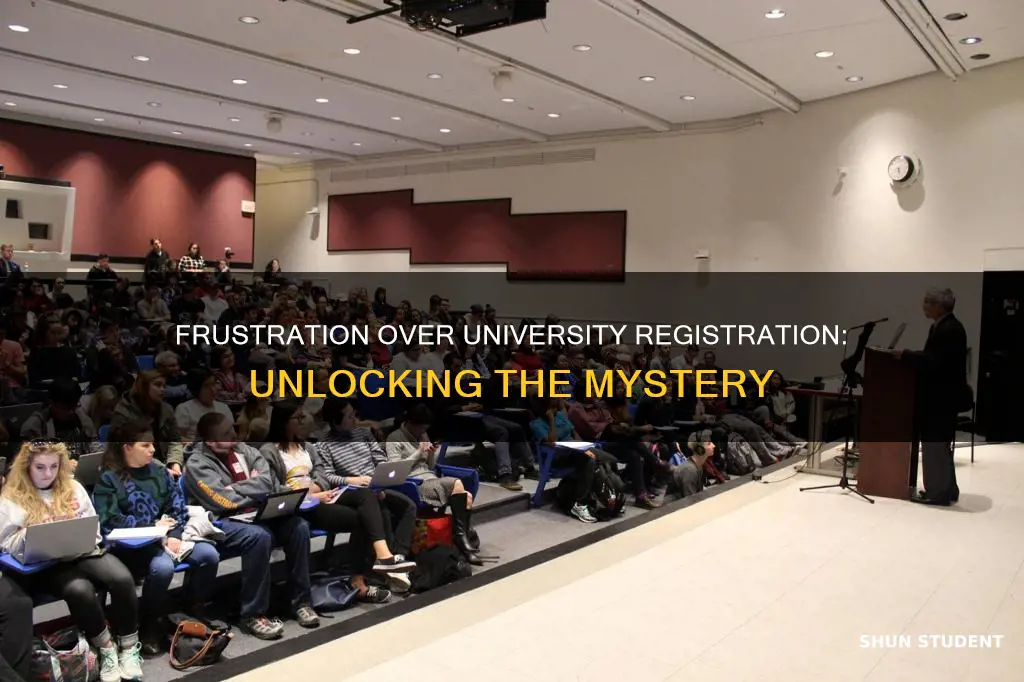 why might a student be dissatisfied with university registration process