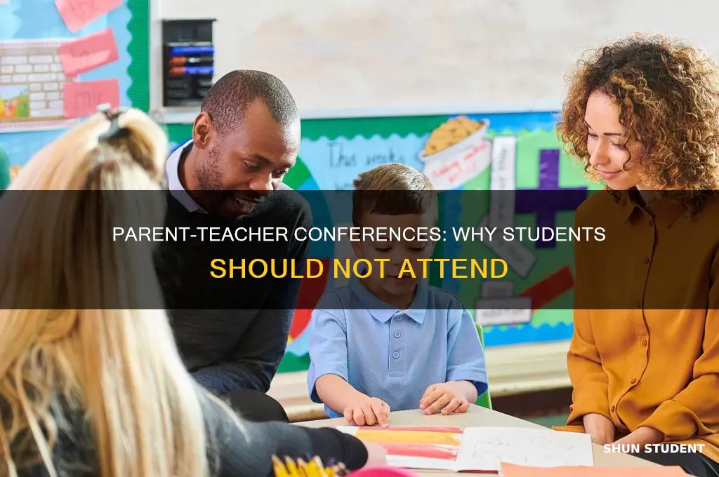 why should students not be present during parent teacher conference