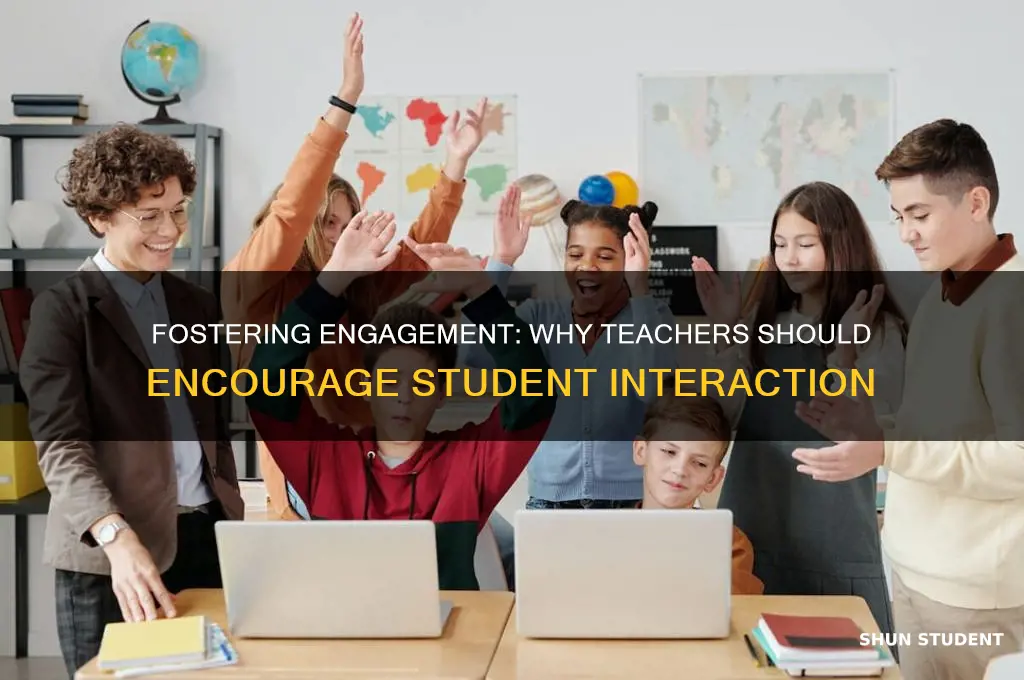 why should teacher let students interact
