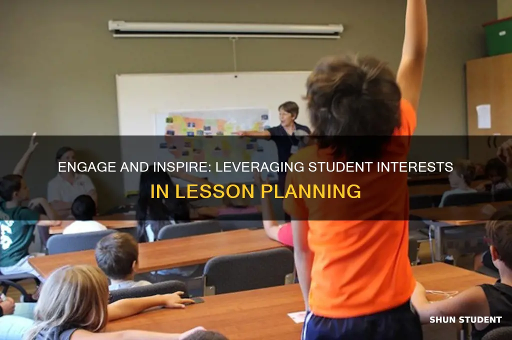 why should teacher use students interests in lesson plan