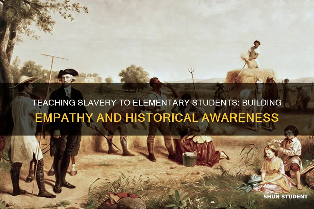 why should we teach about slavery to elementary students